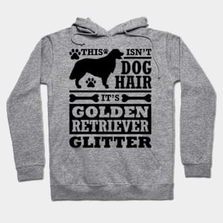 This isnt dog hair its golden retriever glitter Hoodie